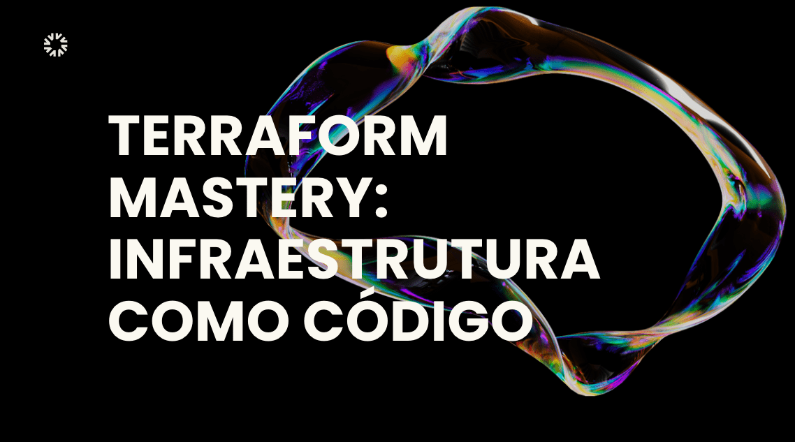 Terraform Mastery: Infraestrutura como Código